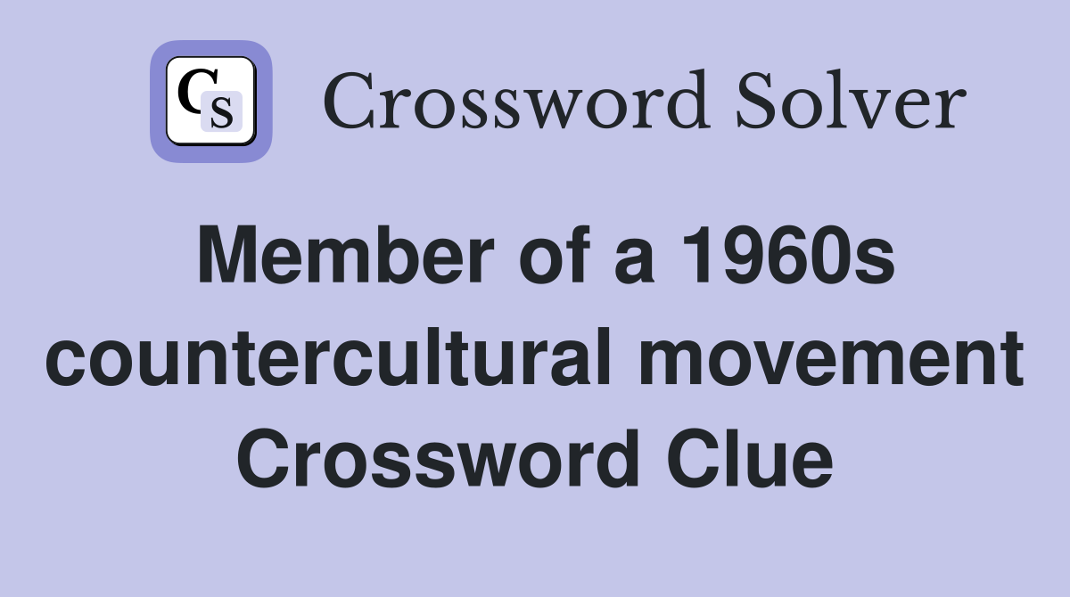 Member of a 1960s countercultural movement Crossword Clue