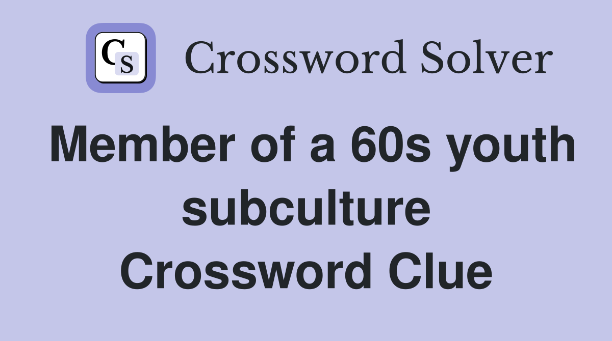 Member of a 60s youth subculture Crossword Clue