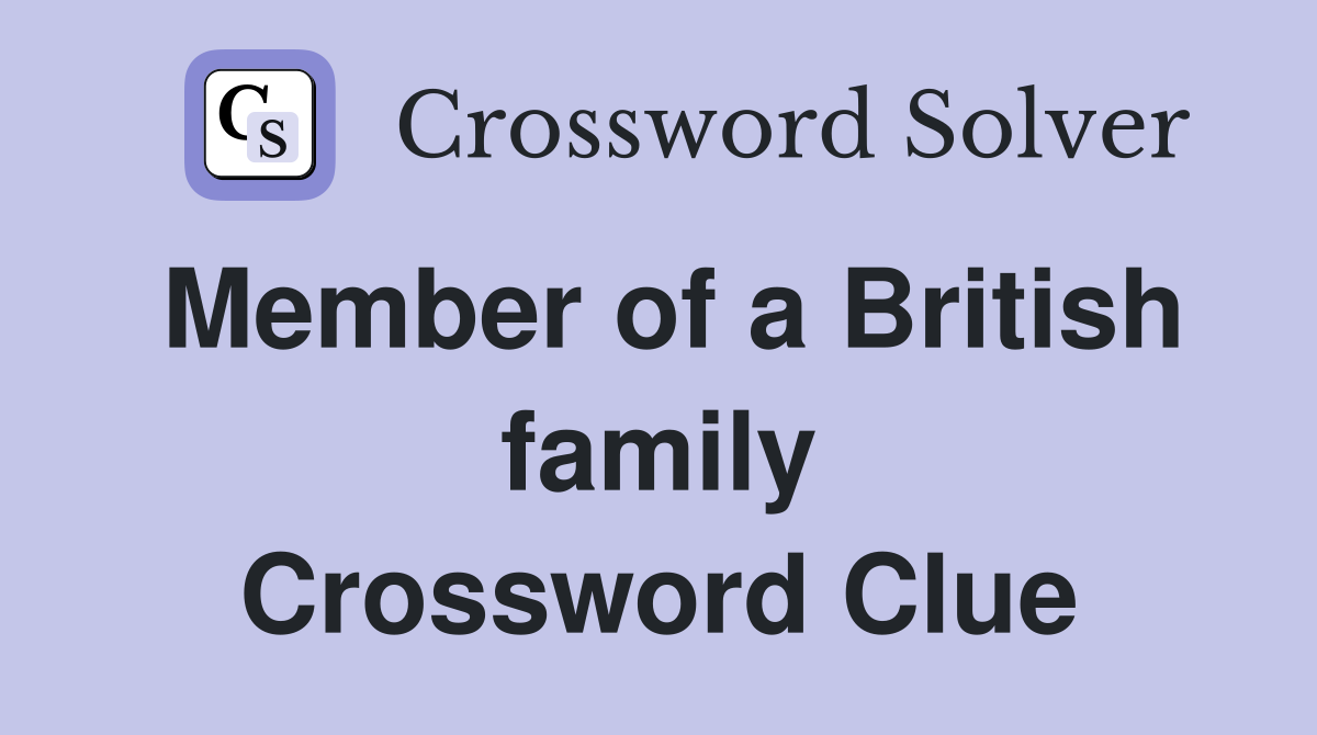 Member of a British family Crossword Clue