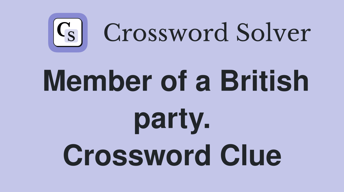 Member of a British party. Crossword Clue
