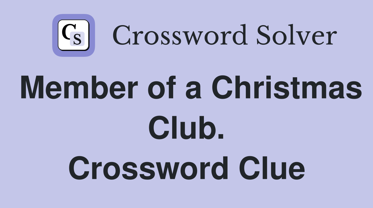 Member of a Christmas Club. Crossword Clue