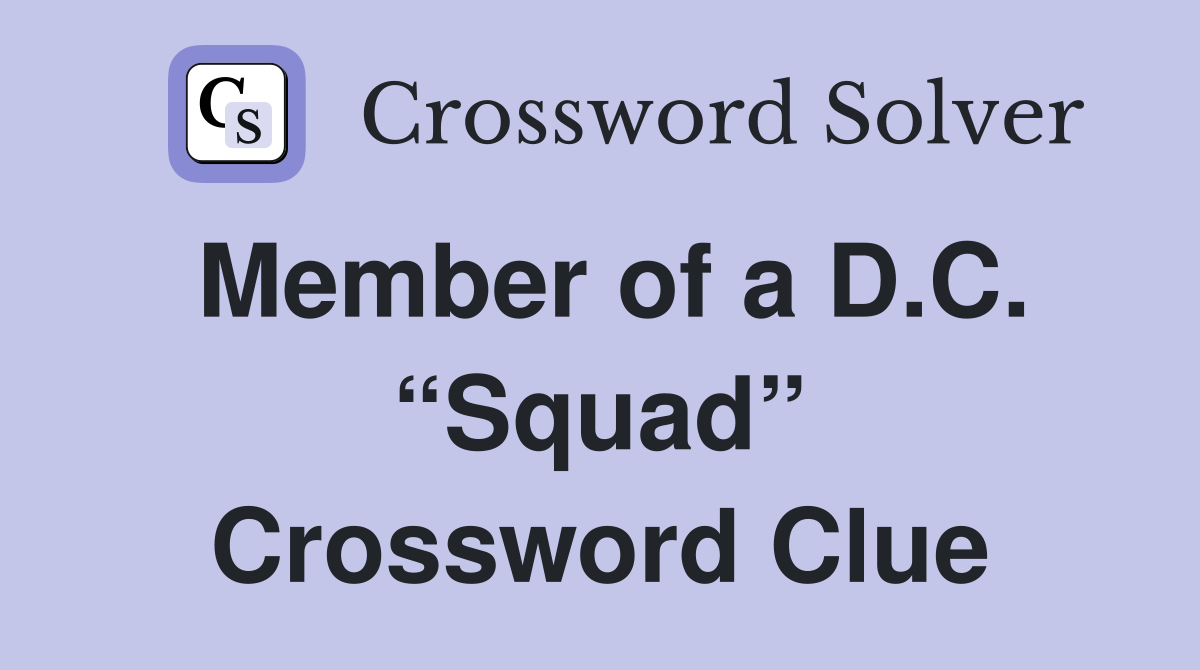 Member of a D.C. “Squad” Crossword Clue