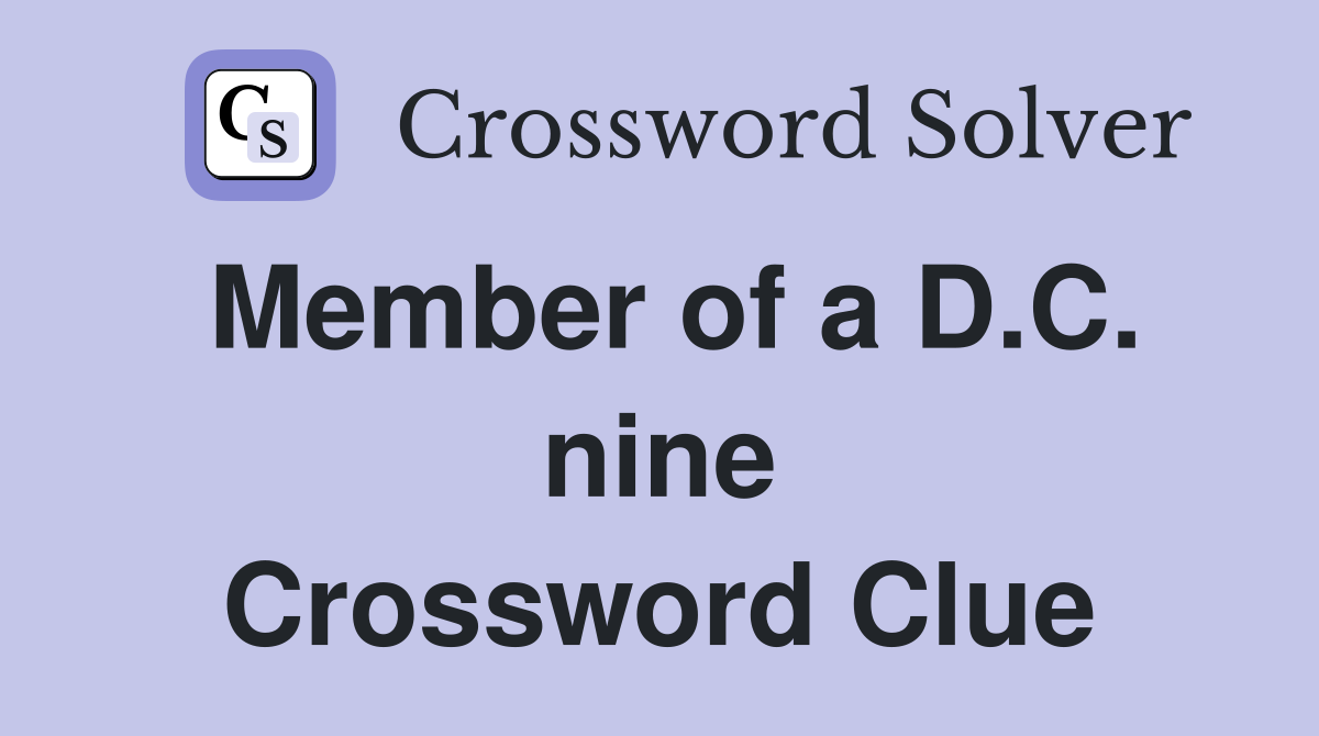 Member of a D.C. nine Crossword Clue