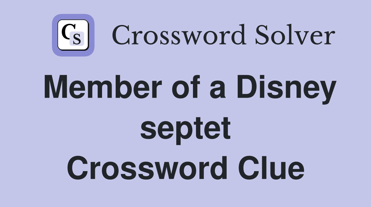 Member of a Disney septet Crossword Clue