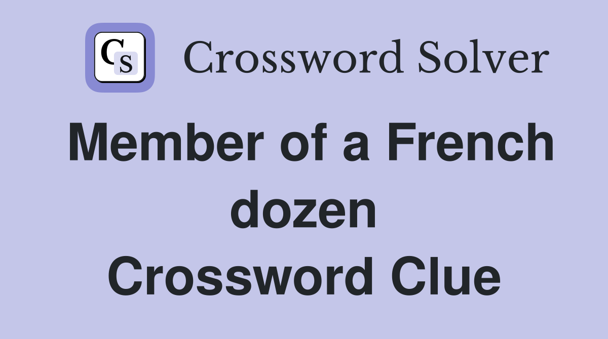 Member of a French dozen Crossword Clue