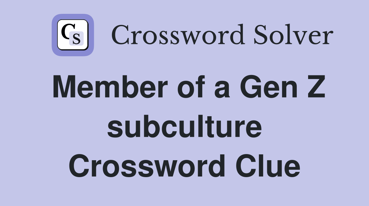 Member of a Gen Z subculture Crossword Clue
