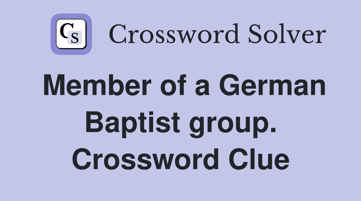 Member of a German Baptist group. Crossword Clue