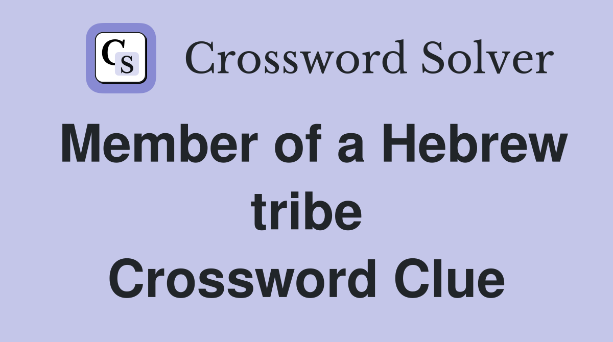 Member of a Hebrew tribe Crossword Clue