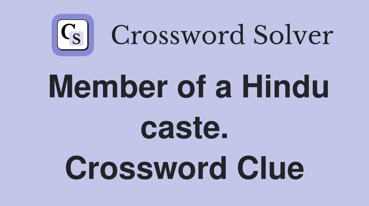 Member of a Hindu caste. Crossword Clue