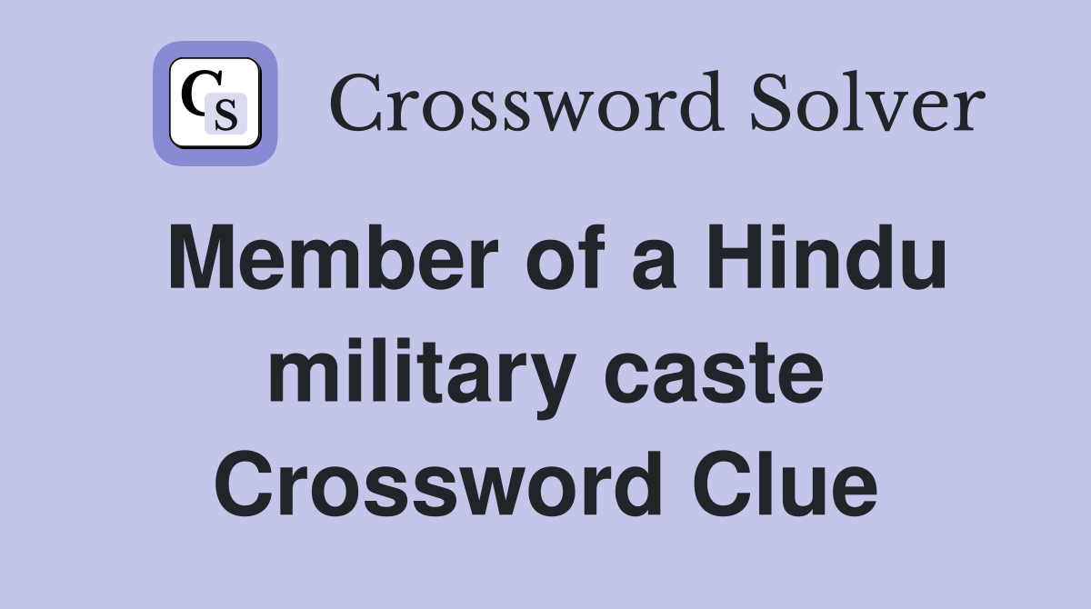 Member of a Hindu military caste Crossword Clue