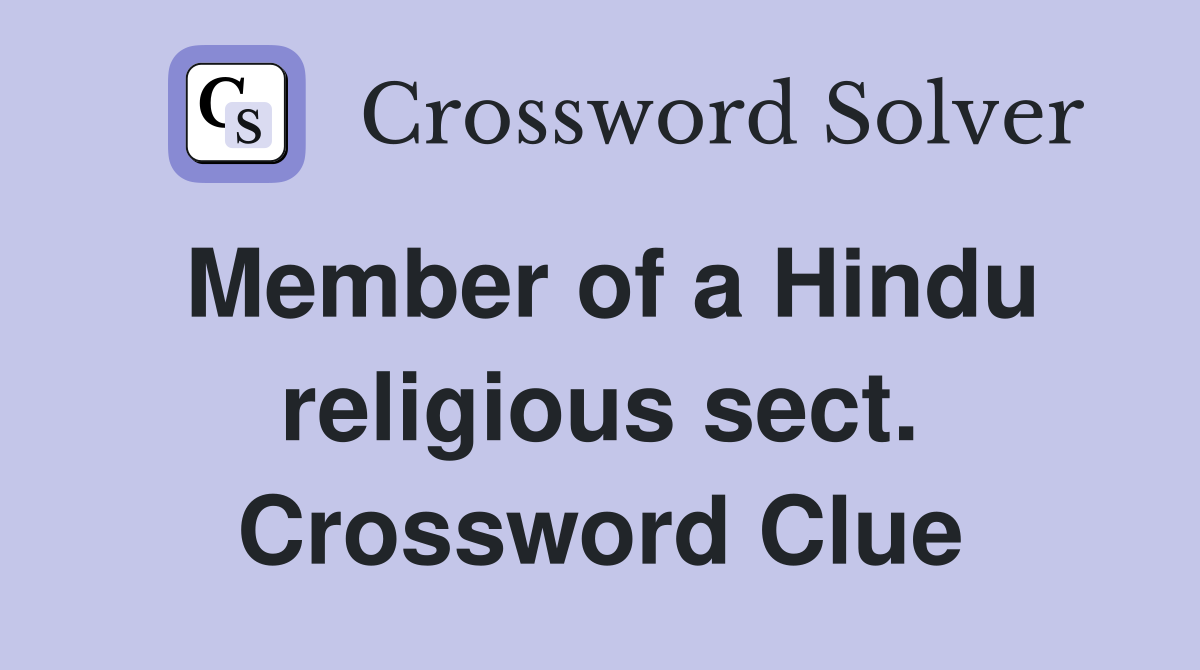 Member of a Hindu religious sect. Crossword Clue