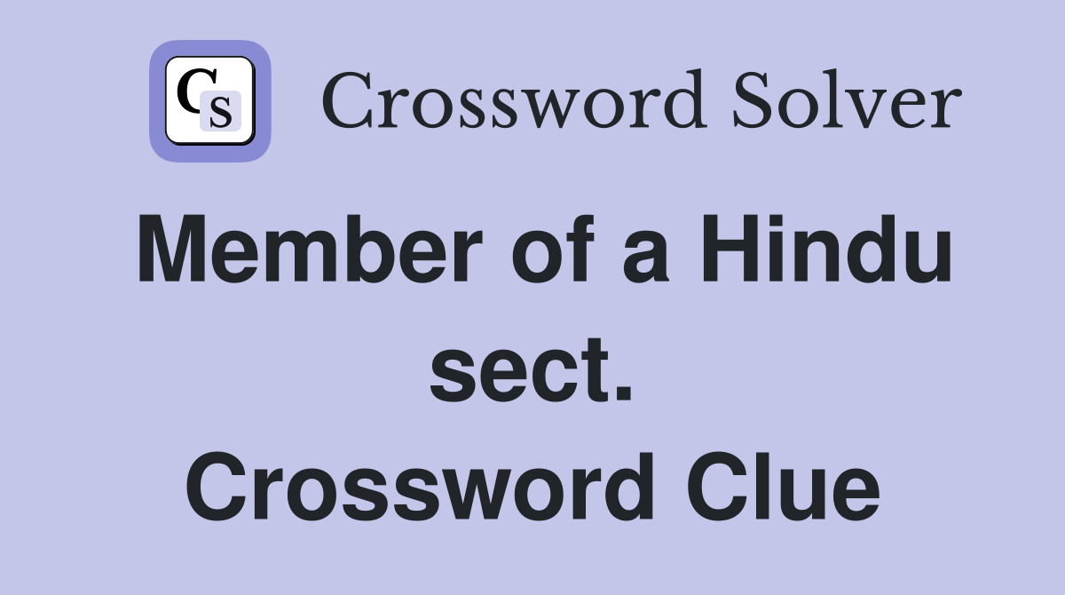 Member of a Hindu sect. Crossword Clue