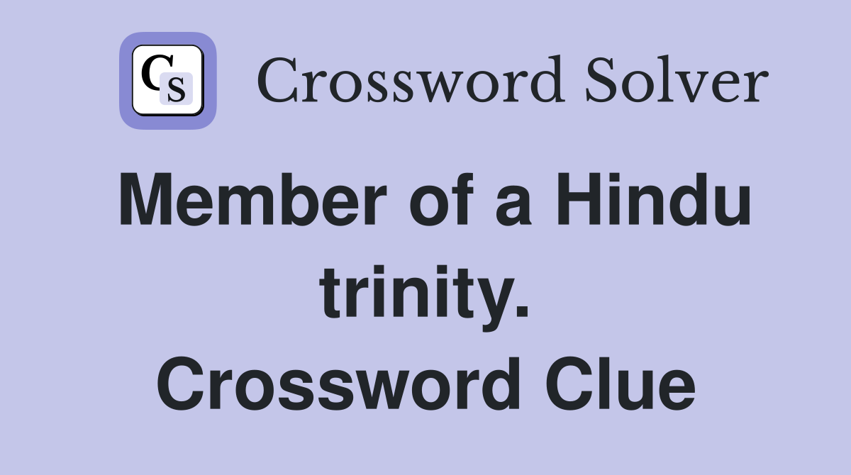 Member of a Hindu trinity. Crossword Clue