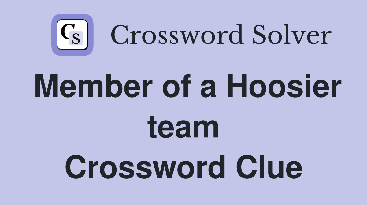 Member of a Hoosier team Crossword Clue