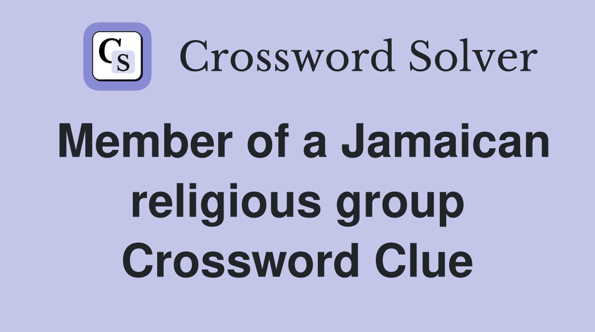 Member of a Jamaican religious group Crossword Clue