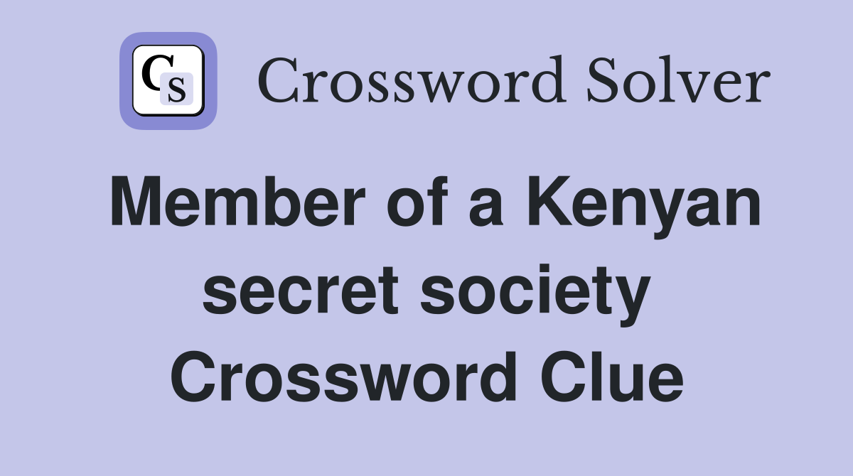 Member of a Kenyan secret society Crossword Clue