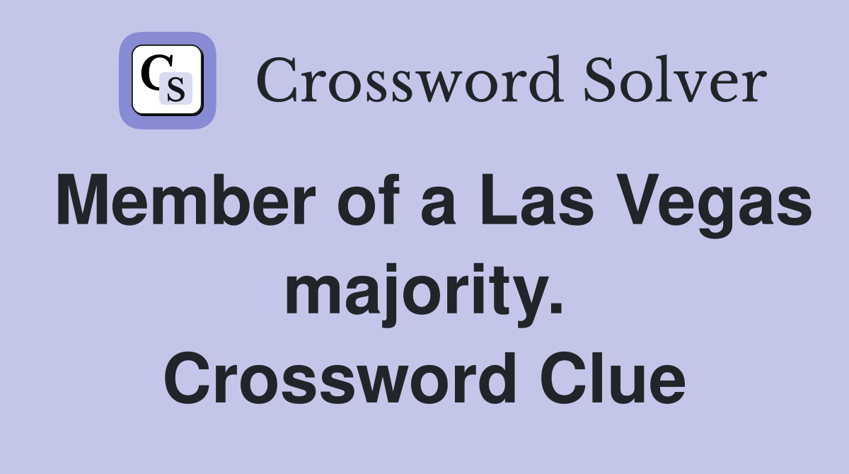 Member of a Las Vegas majority. Crossword Clue
