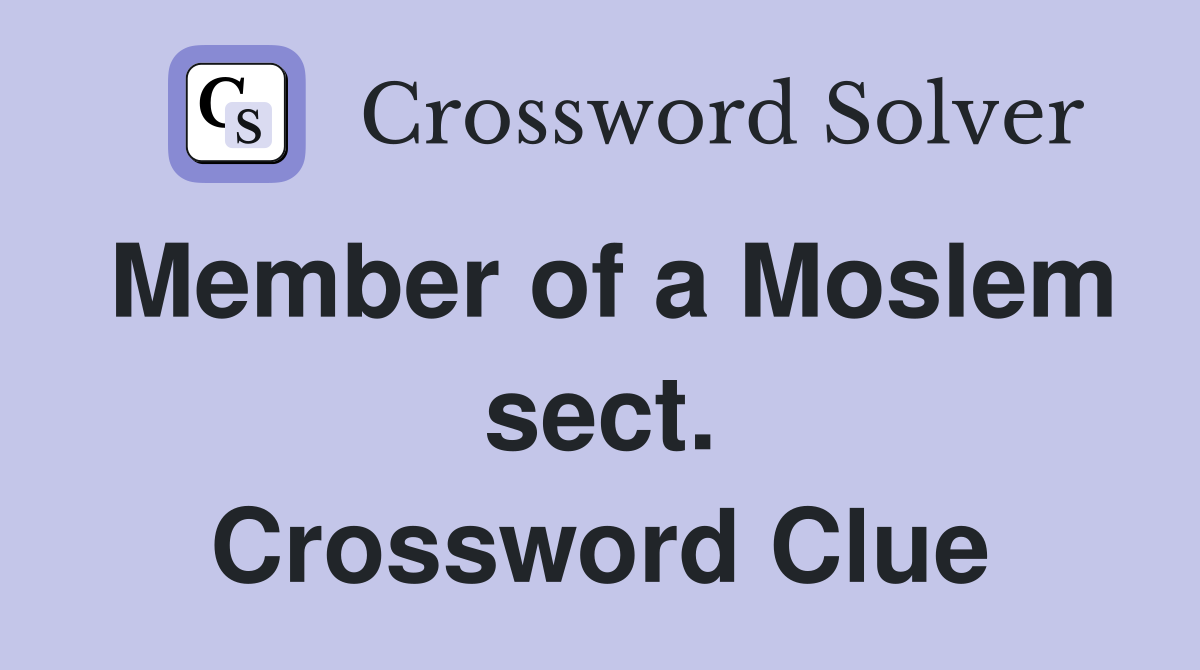 Member of a Moslem sect. Crossword Clue