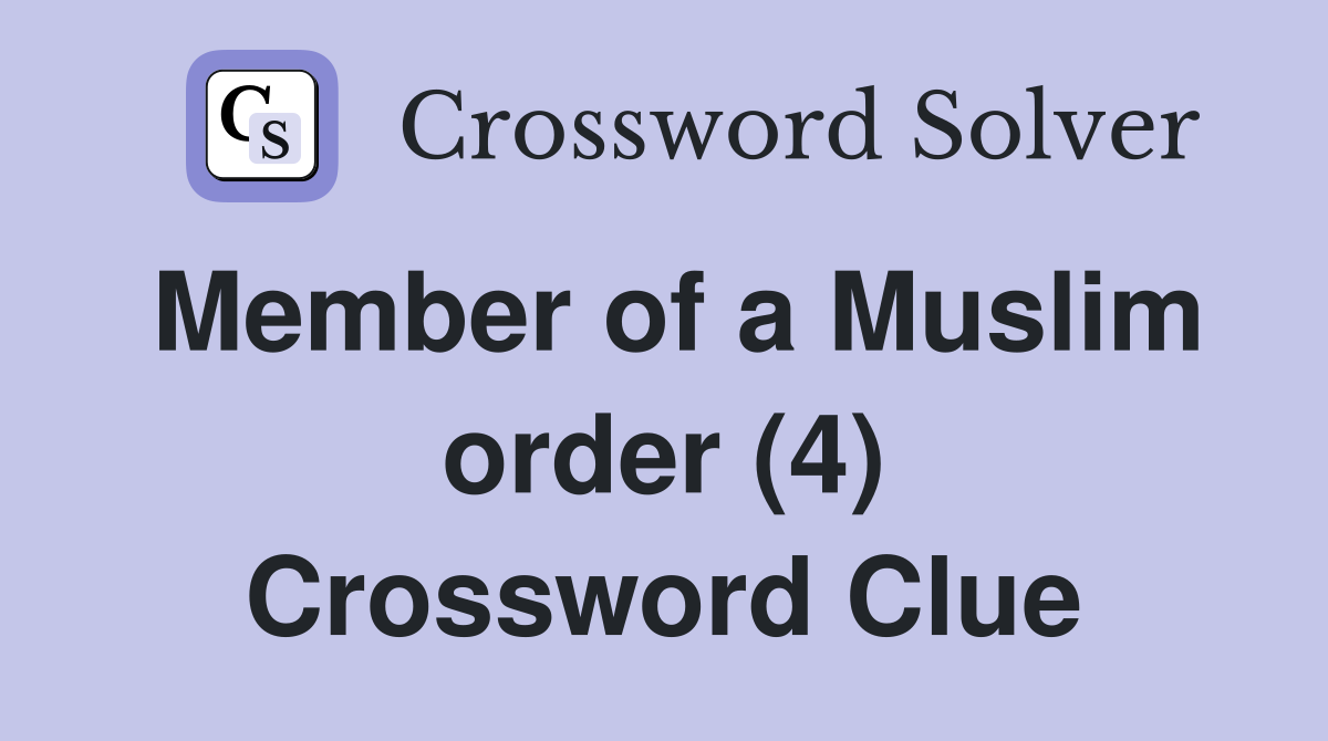 Member of a Muslim order (4) Crossword Clue