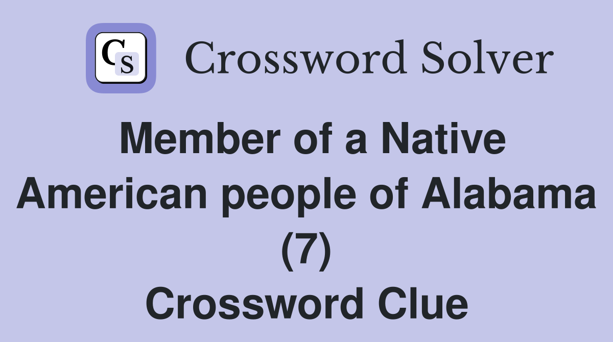 Member of a Native American people of Alabama (7) Crossword Clue