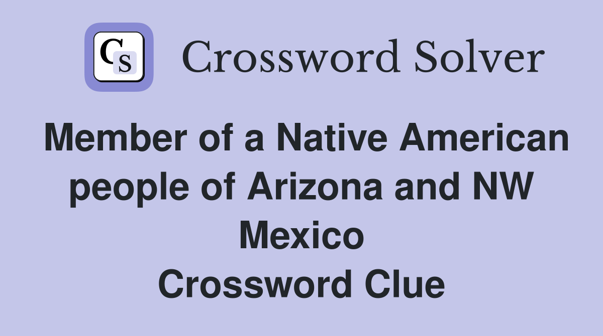 Member of a Native American people of Arizona and NW Mexico Crossword