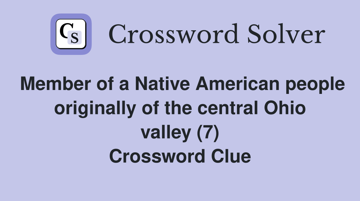 Member of a Native American people originally of the central Ohio valley (7) Crossword Clue