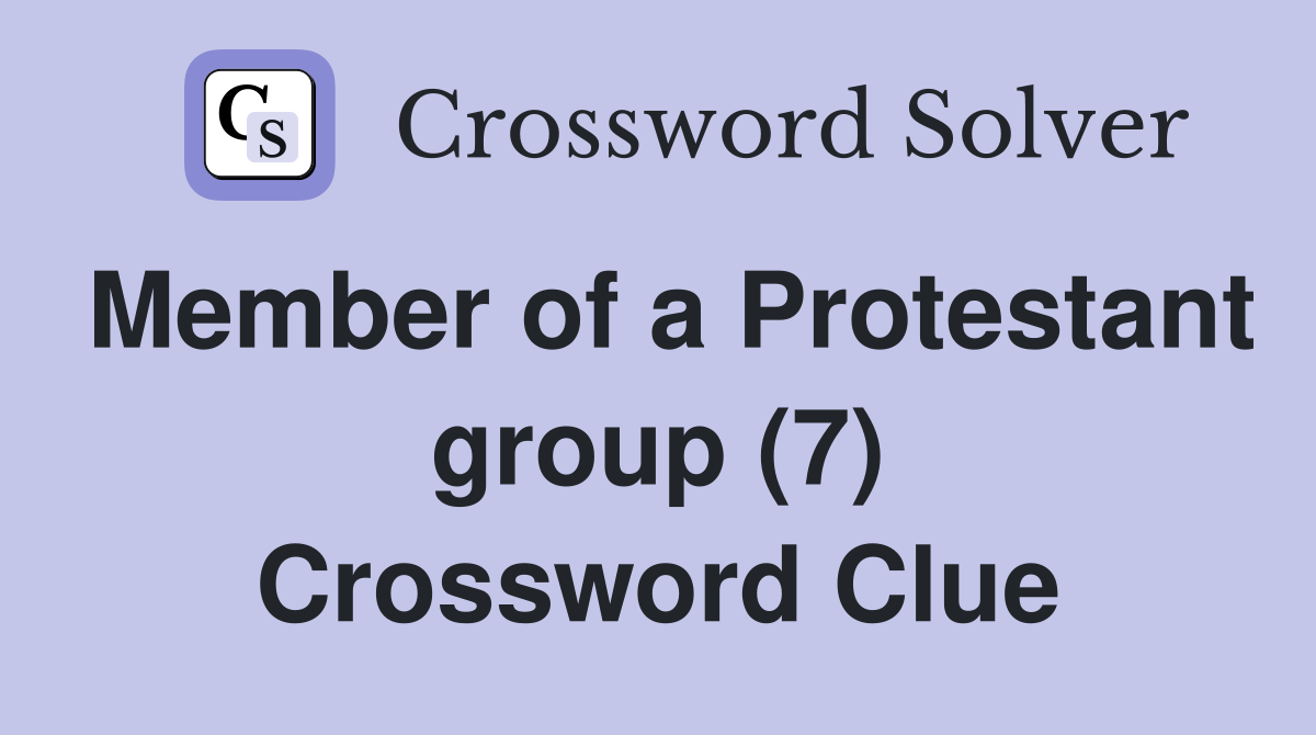 Member of a Protestant group (7) Crossword Clue