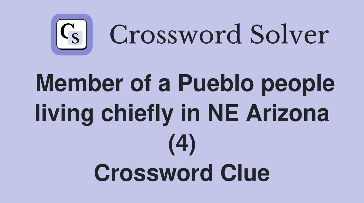 Member of a Pueblo people living chiefly in NE Arizona (4) Crossword Clue