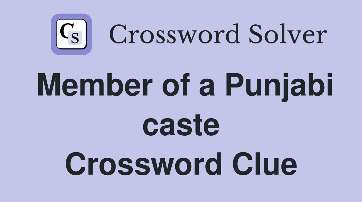 Member of a Punjabi caste Crossword Clue