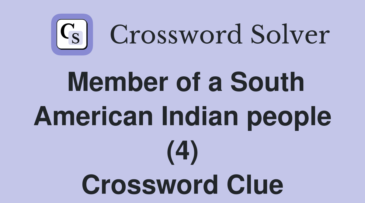 Member of a South American Indian people (4) Crossword Clue