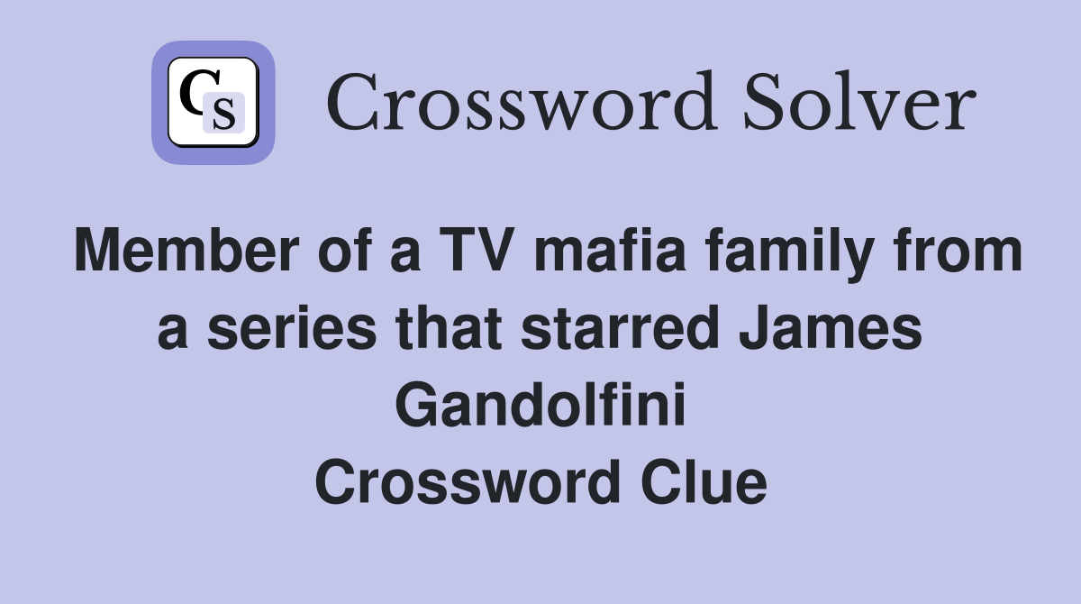 Member of a TV mafia family from a series that starred James Gandolfini Crossword Clue