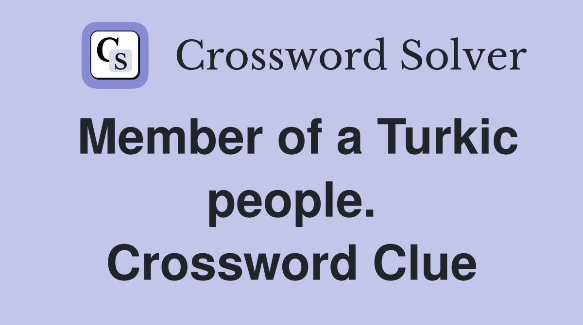 Member of a Turkic people. Crossword Clue