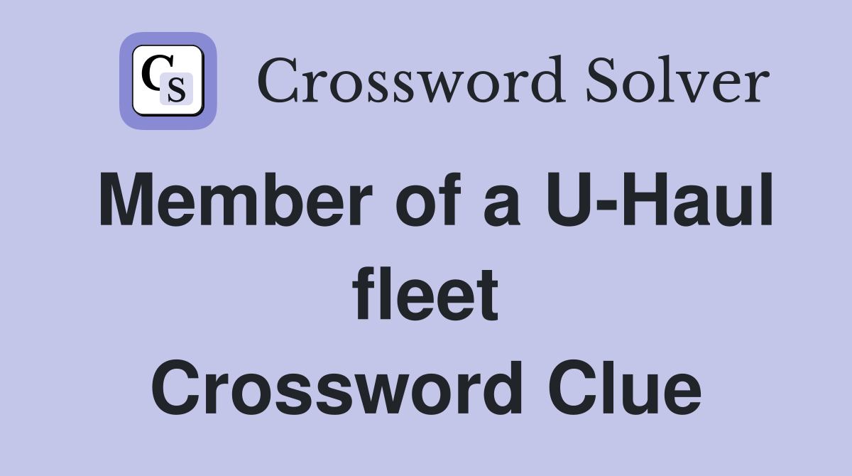 Member of a U-Haul fleet Crossword Clue