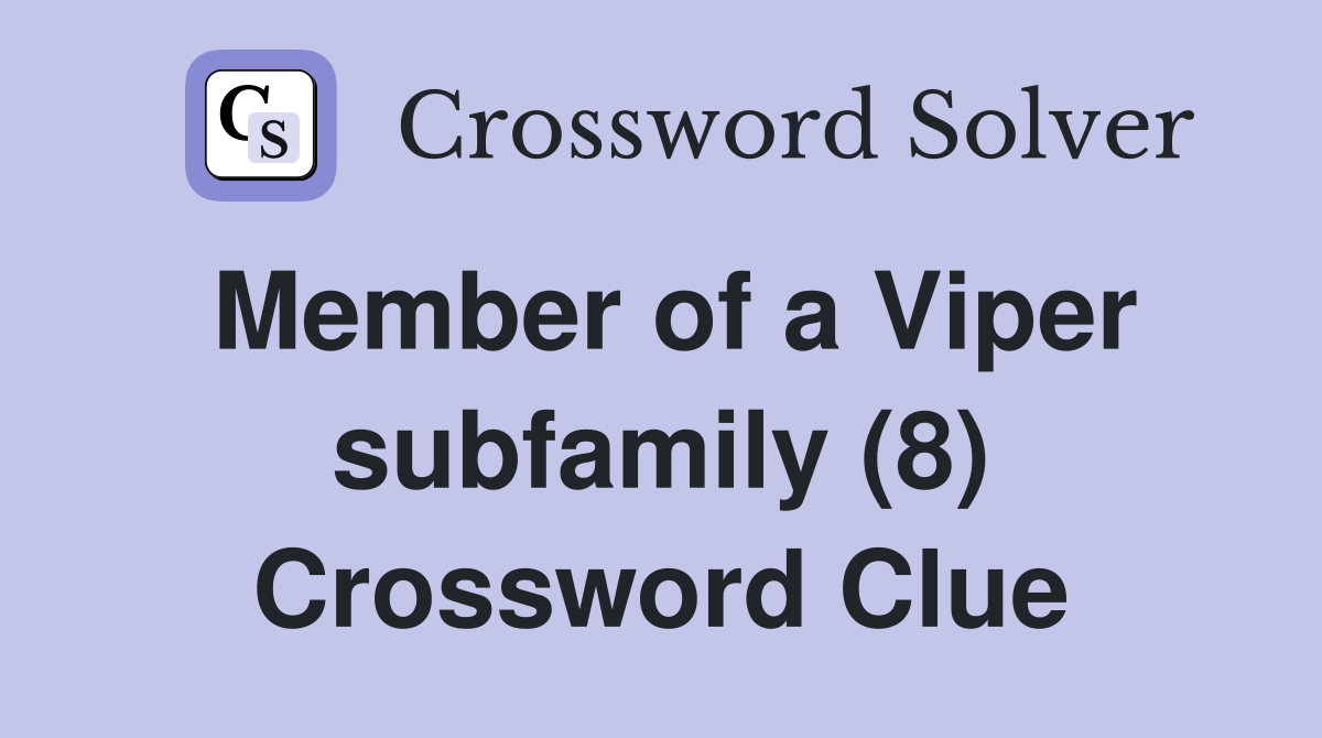 Member of a Viper subfamily (8) Crossword Clue