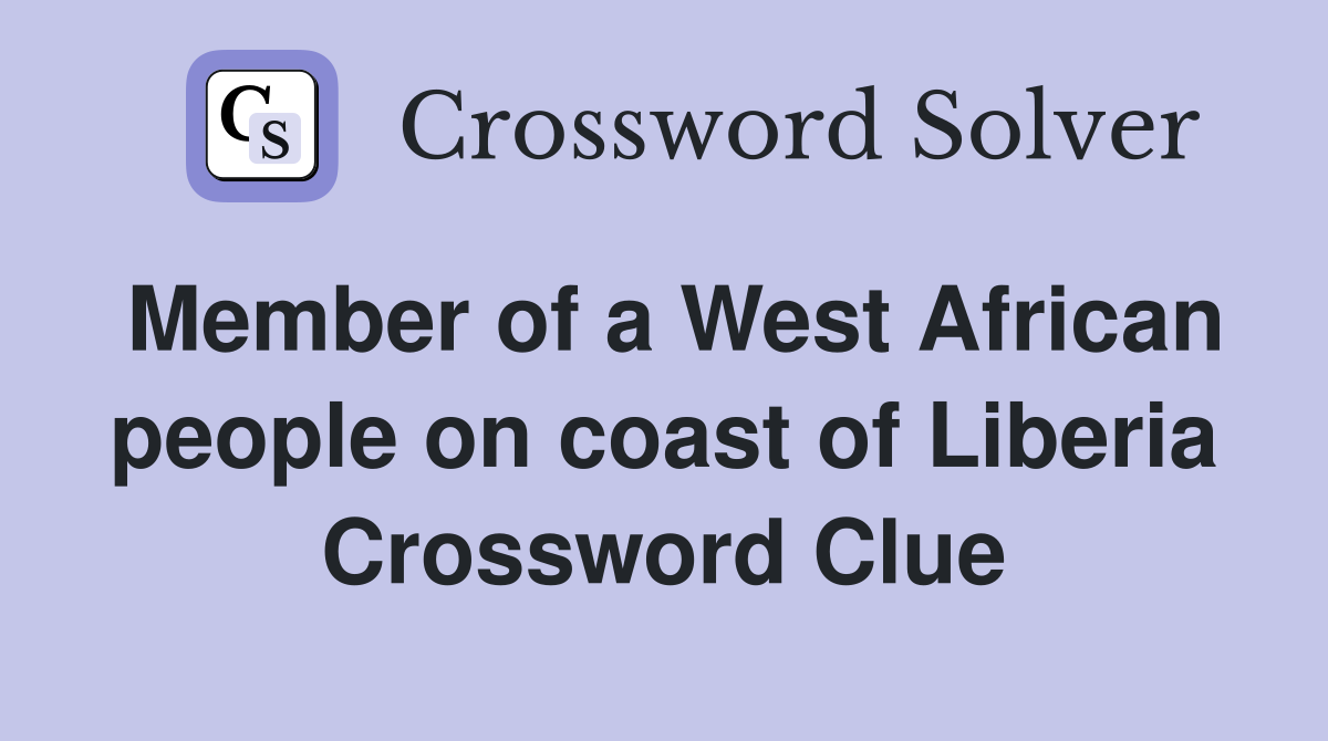 Member of a West African people on coast of Liberia Crossword Clue