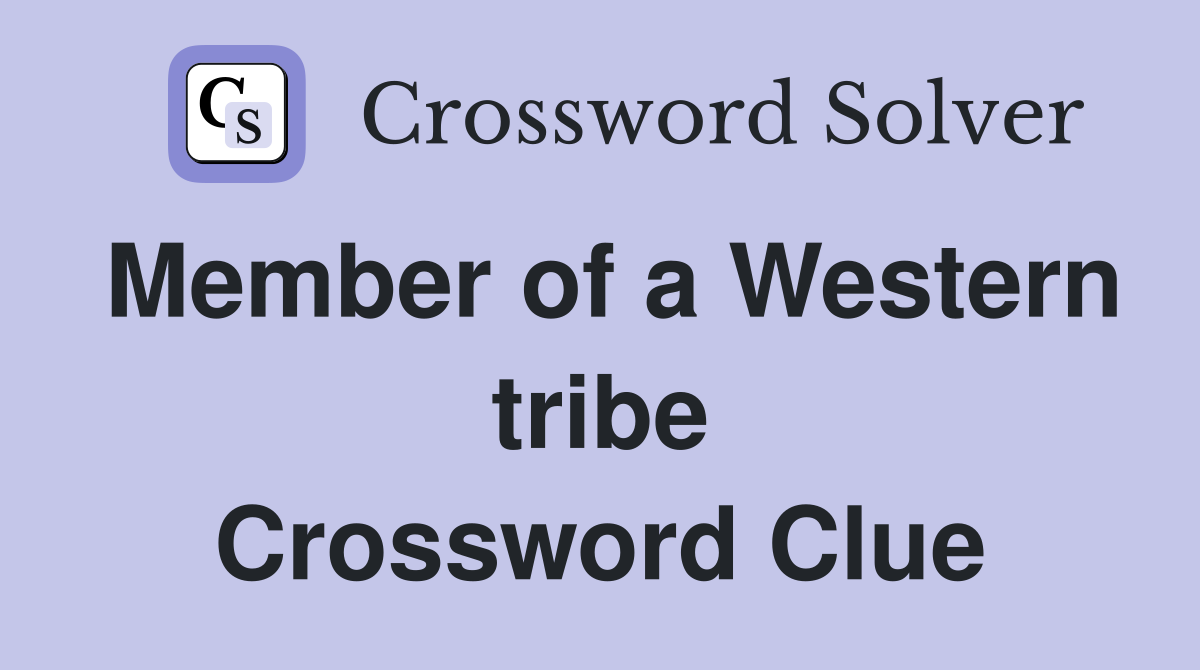 Member of a Western tribe Crossword Clue