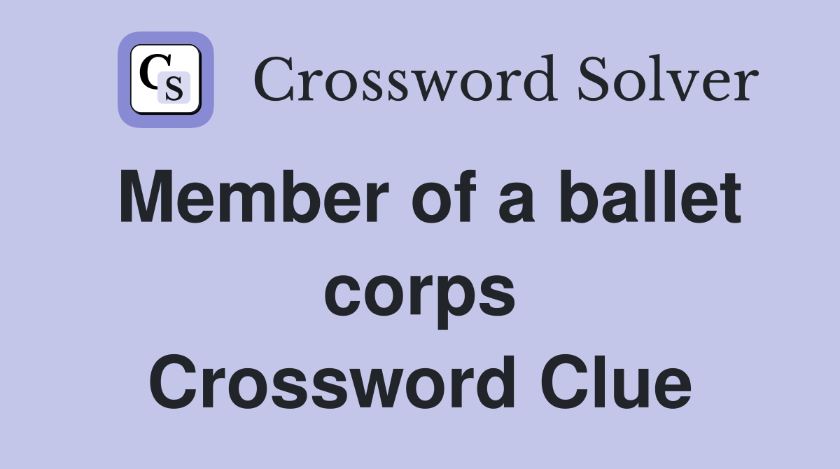 Member of a ballet corps Crossword Clue