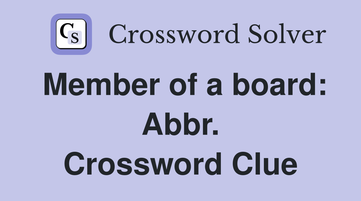 Member of a board: Abbr. Crossword Clue