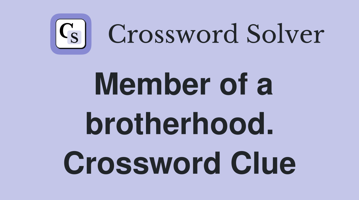 Member of a brotherhood. Crossword Clue