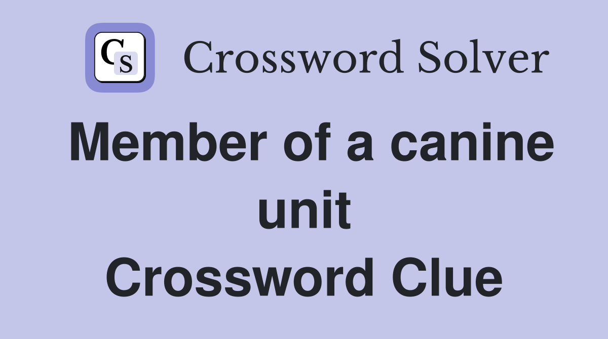 Member of a canine unit Crossword Clue