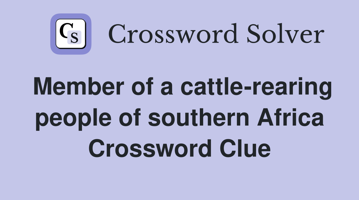 Member of a cattle rearing people of southern Africa Crossword Clue