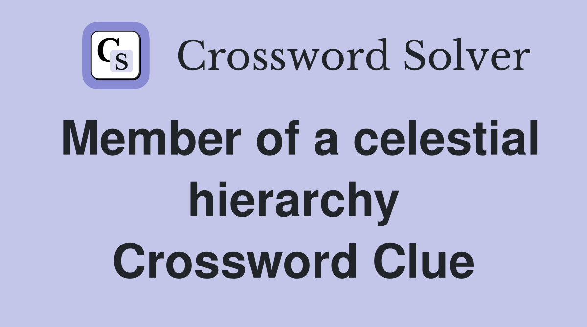 Member of a celestial hierarchy Crossword Clue