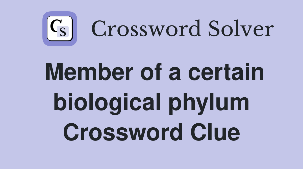 Member of a certain biological phylum Crossword Clue