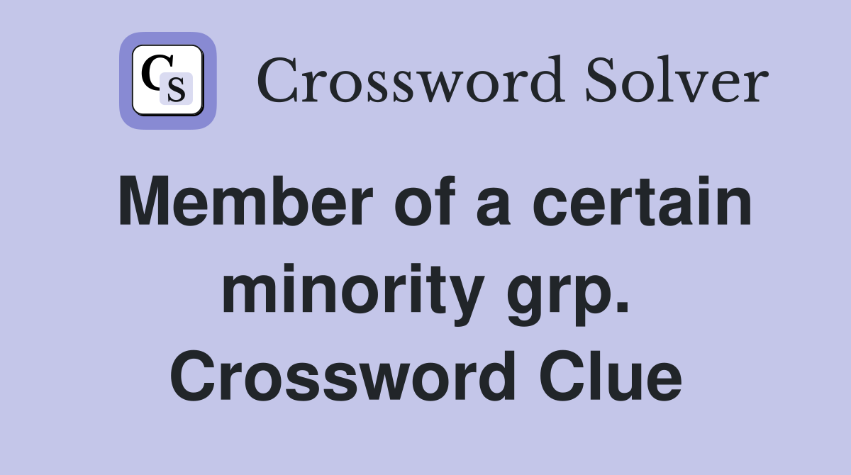 Member of a certain minority grp. Crossword Clue