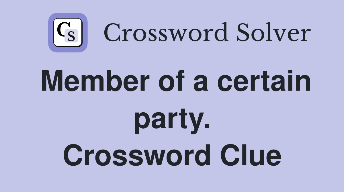 Member of a certain party. Crossword Clue