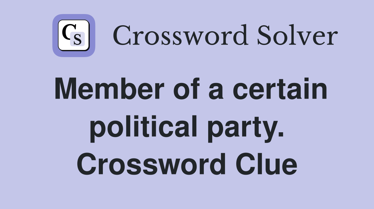 Member of a certain political party. Crossword Clue