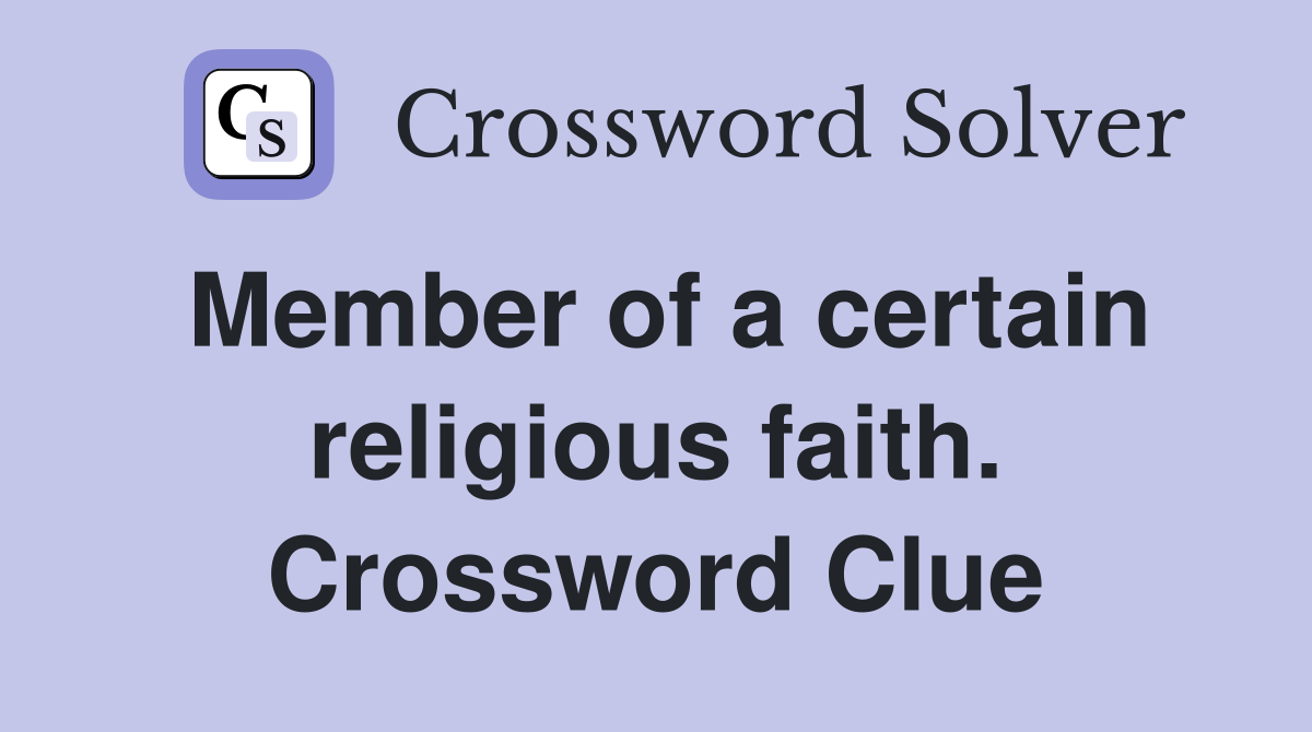 Member of a certain religious faith. Crossword Clue