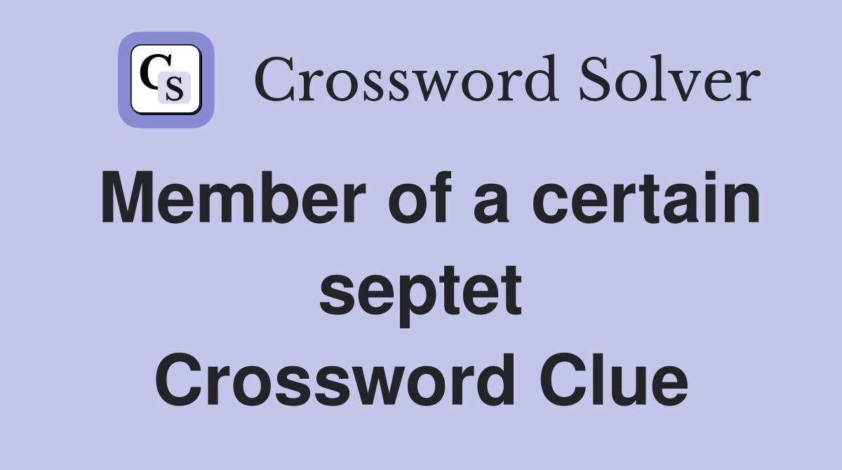 Member of a certain septet Crossword Clue