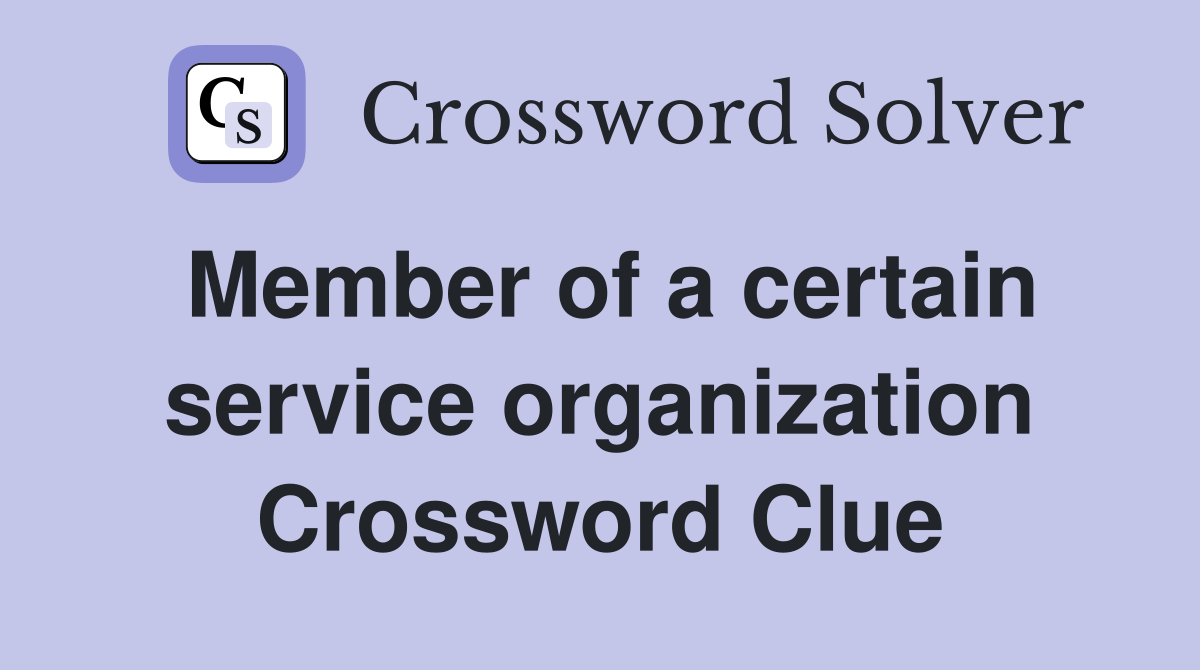Member of a certain service organization Crossword Clue