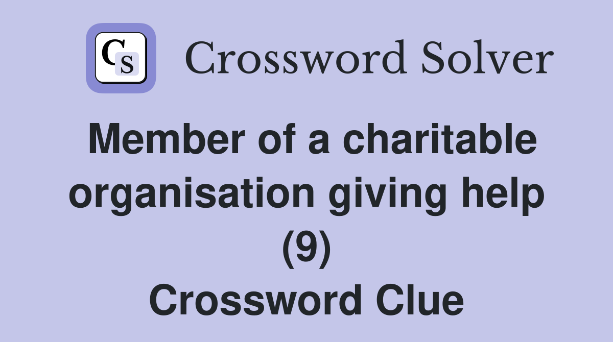 Member of a charitable organisation giving help (9) Crossword Clue